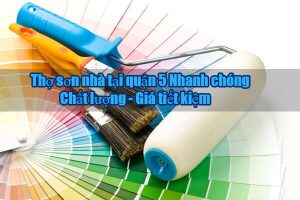 Báo giá dịch vụ thợ sơn nhà tại quận 5【LH 0906.700.438】