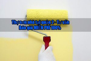 Báo giá dịch vụ thợ sơn nhà tại quận 2【LH 0906.700.438】