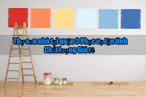 Báo giá dịch vụ thợ sơn nhà tại quận 3【LH 0906.700.438】