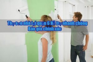Báo giá dịch vụ thợ sơn nhà tại quận 6【LH 0906.700.438】