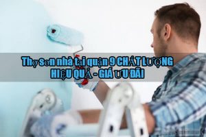 Báo giá dịch vụ thợ sơn nhà tại quận 9【LH 0906.700.438】