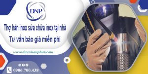 Thợ hàn inox sửa chữa inox tại Dĩ An -【Cam kết giá rẻ nhất】