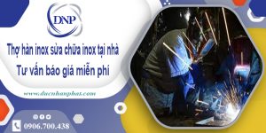 Thợ hàn inox sửa chữa inox tại Quận 8【Cam kết giá rẻ nhất】