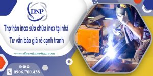 Thợ hàn inox sửa chữa inox tại quận Gò Vấp -【Giá Rẻ Nhất】