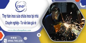 Thợ hàn inox sửa chữa inox tại Tân Uyên【Cam Kết Rẻ Nhất】