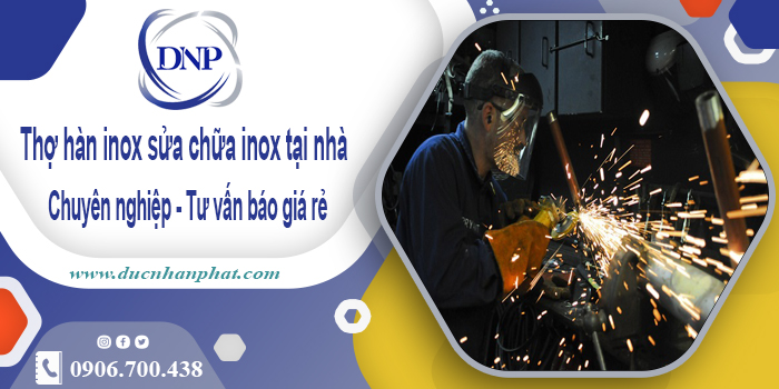 Thợ hàn inox sửa chữa inox tại Tân Uyên | Tư vấn báo giá rẻ