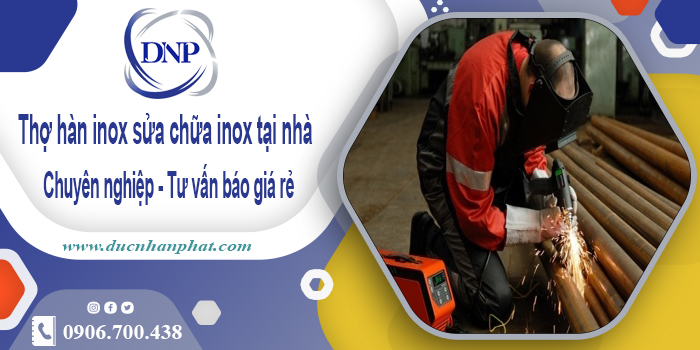 Thợ hàn inox sửa chữa inox tại Thủ Dầu Một | Tư vấn báo giá rẻ