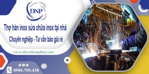 Thợ hàn inox sửa chữa inox tại Thuận An【Cam Kết Rẻ Nhất】