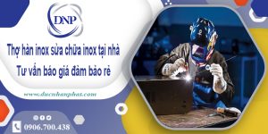 Thợ hàn inox sửa chữa inox tại Vũng Tàu【Cam Kết Rẻ Nhất】