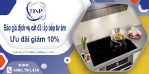 Báo giá dịch vụ cắt đá lắp bếp từ âm tại Bình Chánh【Giảm 10%】