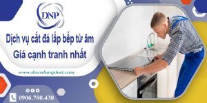 Dịch vụ cắt đá lắp bếp từ âm tại huyện Mê Linh【Giảm 10%】