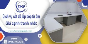 Dịch vụ cắt đá lắp bếp từ âm tại huyện Sóc Sơn【Giảm 10%】