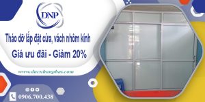 Tháo dỡ lắp đặt cửa, vách nhôm kính tại Bình Chánh giảm 20%