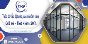 Tháo dỡ lắp đặt cửa, vách nhôm kính tại Củ Chi | Tiết kiệm 20%