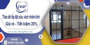 Tháo dỡ lắp đặt cửa, vách nhôm kính tại Gò Vấp | Tiết kiệm 20%