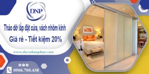 Tháo dỡ lắp đặt cửa, vách nhôm kính tại Hóc Môn | Tiết kiệm 20%