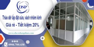 Tháo dỡ lắp đặt cửa, vách nhôm kính tại Long An | Tiết kiệm 20%