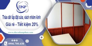 Tháo dỡ lắp đặt cửa, vách nhôm kính tại Nhà Bè | Tiết kiệm 20%