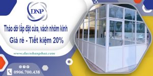 Tháo dỡ lắp đặt cửa, vách nhôm kính tại quận 1 | Tiết kiệm 20%