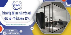 Tháo dỡ lắp đặt cửa, vách nhôm kính tại quận 10 | Tiết kiệm 20%