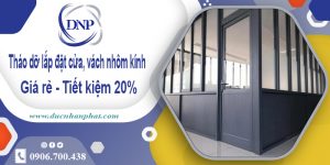 Tháo dỡ lắp đặt cửa, vách nhôm kính tại quận 4 | Tiết kiệm 20%