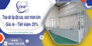 Tháo dỡ lắp đặt cửa, vách nhôm kính tại quận 5 | Tiết kiệm 20%