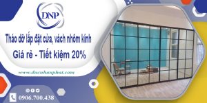 Tháo dỡ lắp đặt cửa, vách nhôm kính tại quận 9 | Tiết kiệm 20%