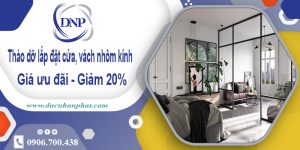Tháo dỡ lắp đặt cửa, vách nhôm kính tại Thủ Dầu Một giảm 20%