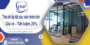 Tháo dỡ lắp đặt cửa, vách nhôm kính tại Thuận An tiết kiệm 20%