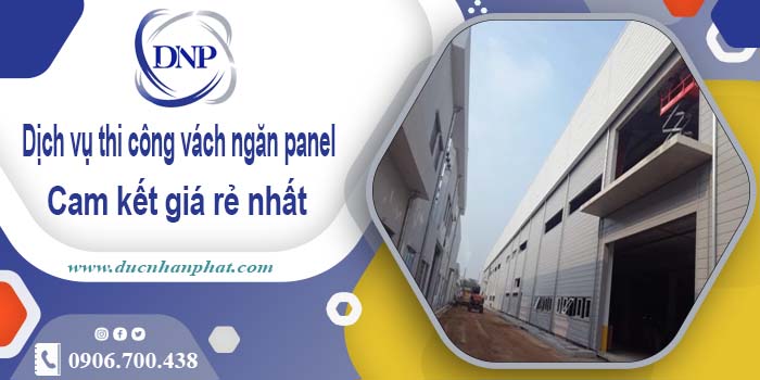 Báo giá thi công vách ngăn panel tại Long Khánh【Giá rẻ nhất】