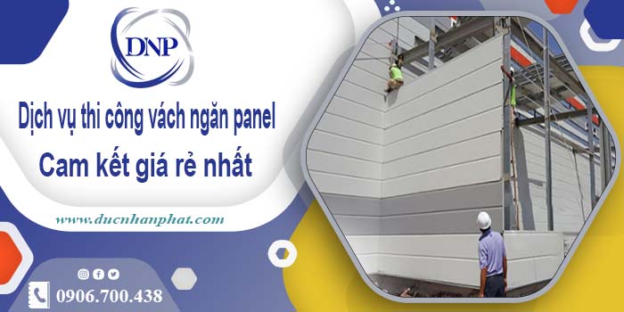 Báo giá thi công vách ngăn panel tại Nhơn Trạch【Giá rẻ nhất】