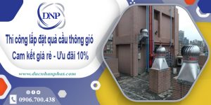 Thi công lắp đặt quả cầu thông gió tại Bình Dương | Ưu đãi 10%
