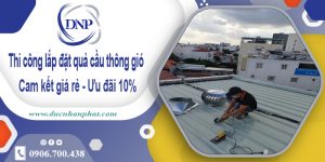 Thi công lắp đặt quả cầu thông gió tại Bình Phước | Ưu đãi 10%