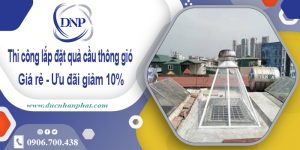 Thi công lắp đặt quả cầu thông gió tại quận 1 | Ưu đãi giảm 10%