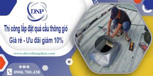 Thi công lắp đặt quả cầu thông gió tại quận 3 | Ưu đãi giảm 10%