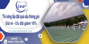 Thi công lắp đặt quả cầu thông gió tại quận 7 | Ưu đãi giảm 10%