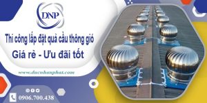 Thi công lắp đặt quả cầu thông gió tại Sóc Sơn【Ưu đãi 10%】