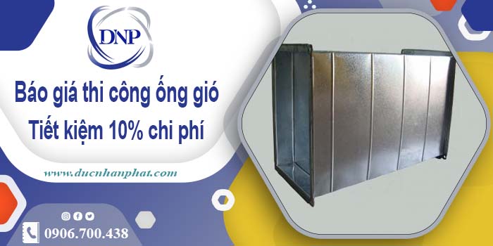 Báo giá thi công ống gió tại Bà Rịa【Tiết kiệm 10% chi phí】