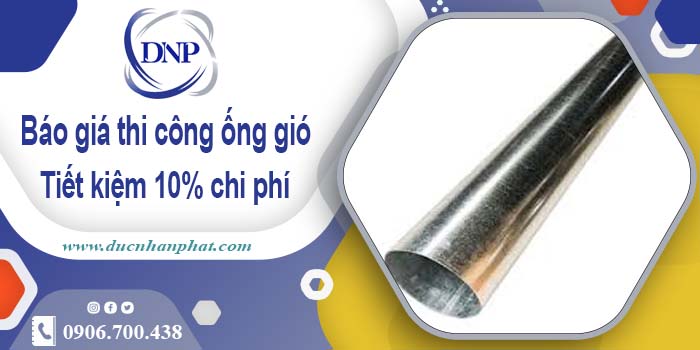 Báo giá thi công ống gió tại Biên Hoà【Tiết kiệm 10% chi phí】