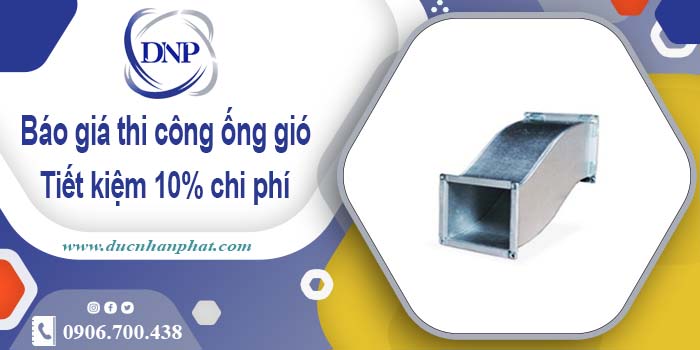 Báo giá thi công ống gió tại Bình Phước【Tiết kiệm 10% chi phí】