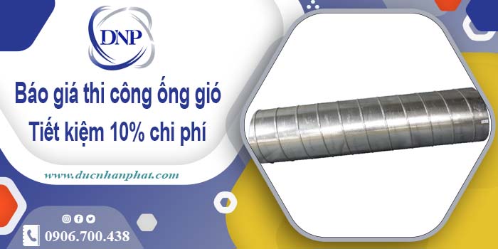 Báo giá thi công ống gió tại Bình Thuận【Tiết kiệm 10% chi phí】