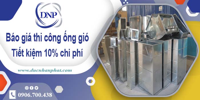 Báo giá thi công ống gió tại Dĩ An【Tiết kiệm 10% chi phí】