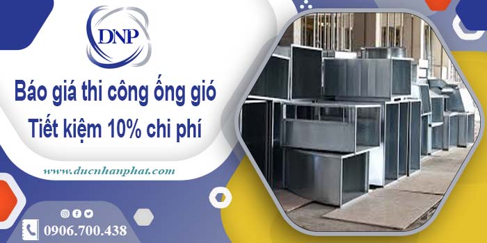 Báo giá thi công ống gió tại Long An【Tiết kiệm 10% chi phí】