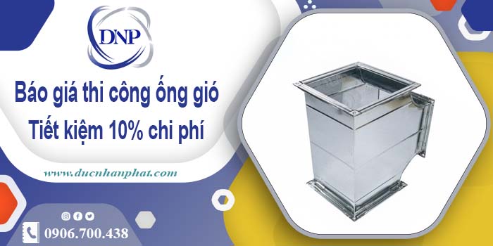 Báo giá thi công ống gió tại Long Khánh【Tiết kiệm 10% chi phí】