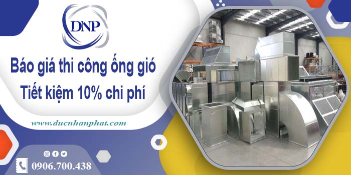 Báo giá thi công ống gió tại Long Thành【Tiết kiệm 10% chi phí】