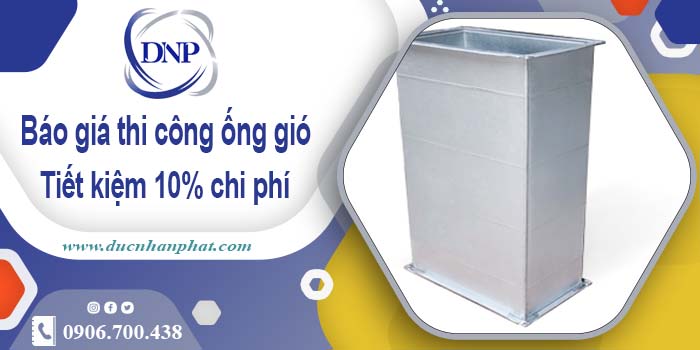 Báo giá thi công ống gió tại Nhơn Trạch【Tiết kiệm 10% chi phí】