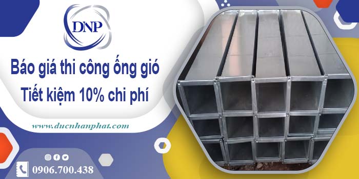 Báo giá thi công ống gió tại Ninh Thuận【Tiết kiệm 10% chi phí】