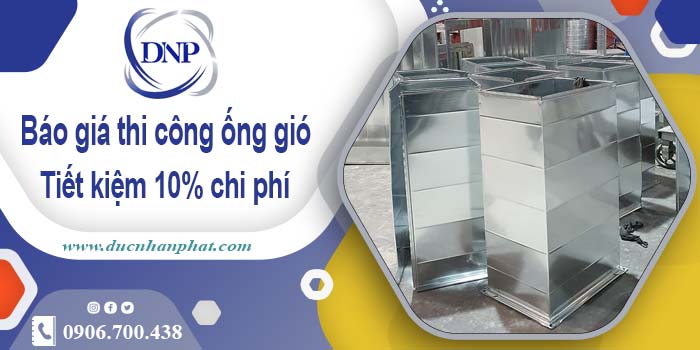 Báo giá thi công ống gió tại quận 10【Tiết kiệm 10% chi phí】