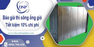 Báo giá thi công ống gió tại quận 11【Tiết kiệm 10% chi phí】