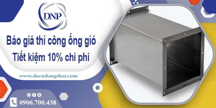 Báo giá thi công ống gió tại quận 6【Tiết kiệm 10% chi phí】